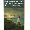 7 Simple Ways to Practice Being Present Ebook MRR