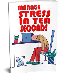 Manage Stress in Ten Seconds PLR Report