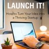 Launch It Idea to Startup Ebook and Videos MRR