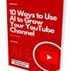 10 Ways to Use AI to Grow Youtube Channel Report MRR