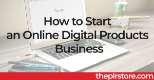 How to Start an Online Digital Products Business