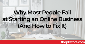 Why Most People Fail at Starting an Online Business and How to Fix It