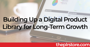 Building a Digital Product Library for Long Term Growth Blog Post